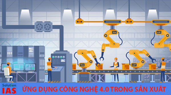 Ứng dụng công nghệ 4.0 trong sản xuất