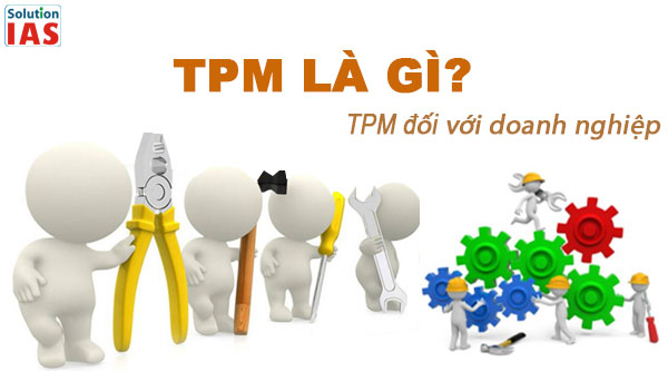 TPM là gì? TPM đối với doanh nghiệp