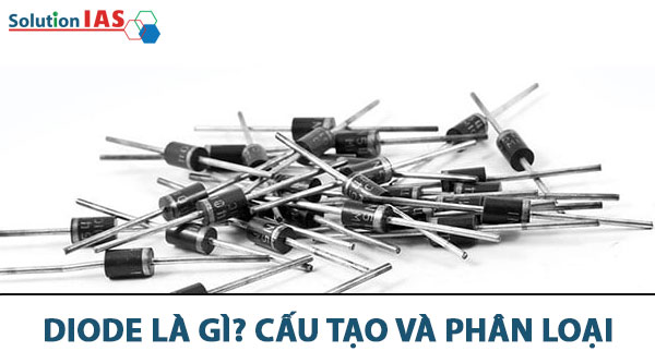 Diode là gì? cấu tạo và phân loại