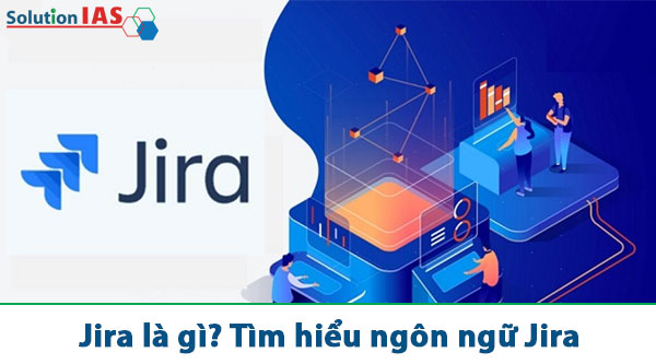 jira là gì? Tìm hiểu ngôn ngữ jira