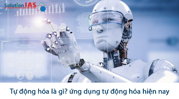 Tự động hóa là gì? ứng dụng tự động hóa hiện nay